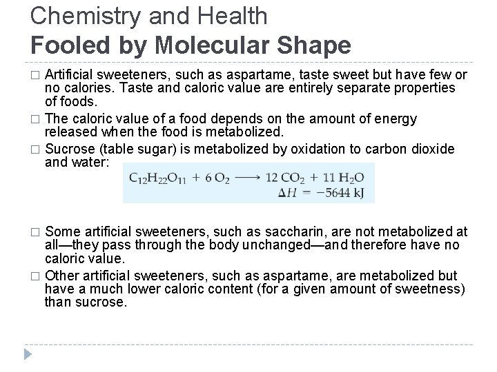 Chemistry and Health Fooled by Molecular Shape Artificial sweeteners, such as aspartame, taste sweet