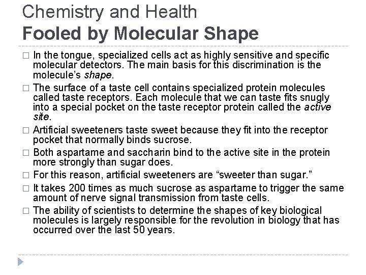 Chemistry and Health Fooled by Molecular Shape In the tongue, specialized cells act as