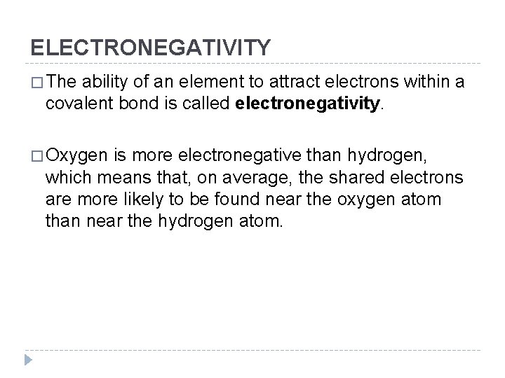 ELECTRONEGATIVITY � The ability of an element to attract electrons within a covalent bond