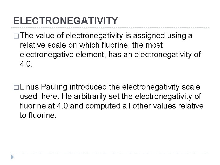 ELECTRONEGATIVITY � The value of electronegativity is assigned using a relative scale on which