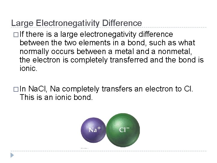 Large Electronegativity Difference � If there is a large electronegativity difference between the two