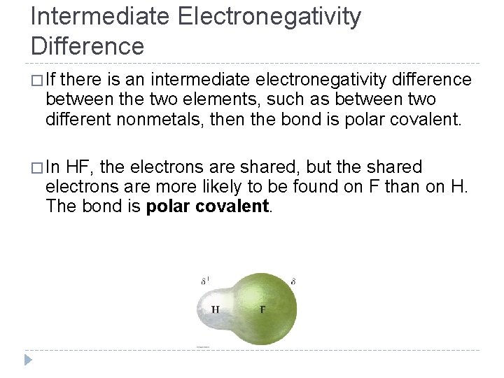 Intermediate Electronegativity Difference � If there is an intermediate electronegativity difference between the two