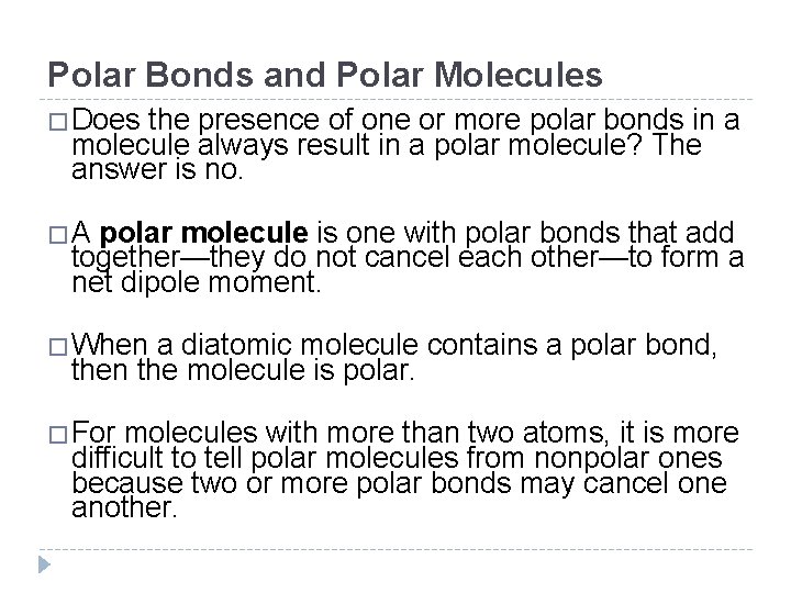Polar Bonds and Polar Molecules �Does the presence of one or more polar bonds