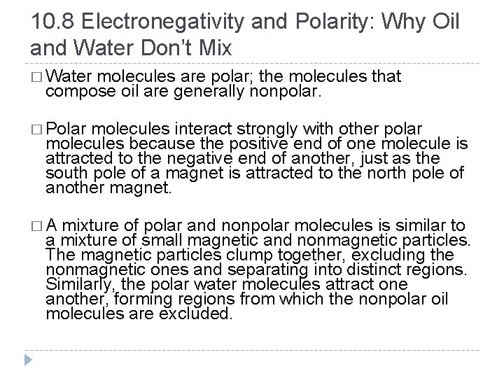 10. 8 Electronegativity and Polarity: Why Oil and Water Don’t Mix � Water molecules