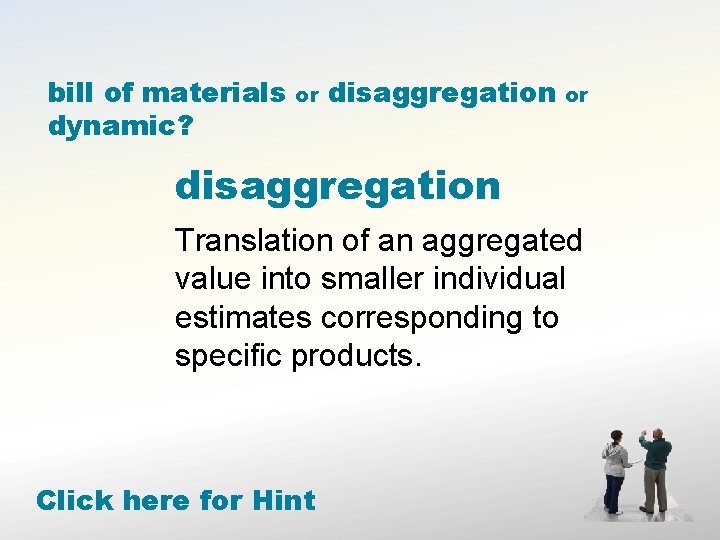 bill of materials dynamic? or disaggregation Translation of an aggregated value into smaller individual