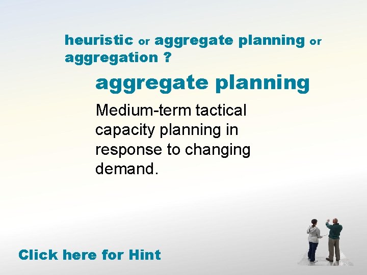 heuristic or aggregate planning aggregation ? or aggregate planning Medium-term tactical capacity planning in