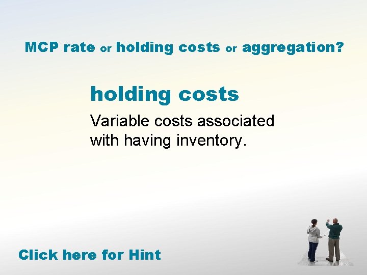 MCP rate or holding costs or aggregation? holding costs Variable costs associated with having