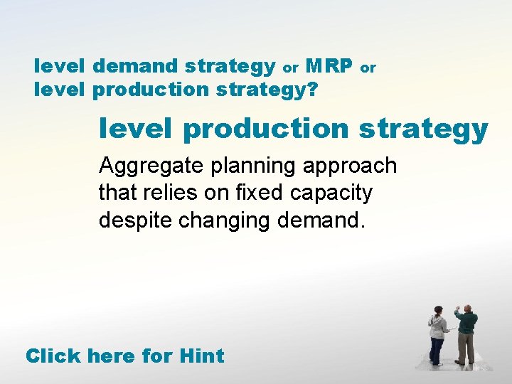 level demand strategy or MRP level production strategy? or level production strategy Aggregate planning