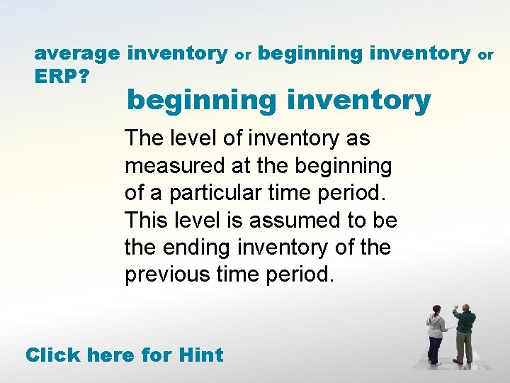 average inventory ERP? or beginning inventory The level of inventory as measured at the