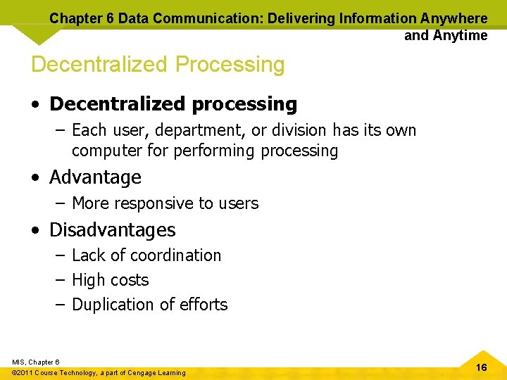 Chapter 6 Data Communication: Delivering Information Anywhere and Anytime Decentralized Processing • Decentralized processing