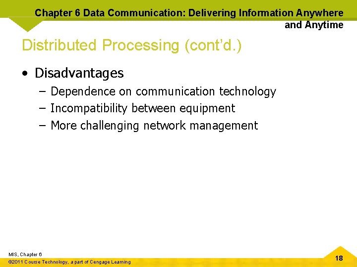 Chapter 6 Data Communication: Delivering Information Anywhere and Anytime Distributed Processing (cont’d. ) •