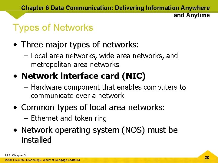 Chapter 6 Data Communication: Delivering Information Anywhere and Anytime Types of Networks • Three