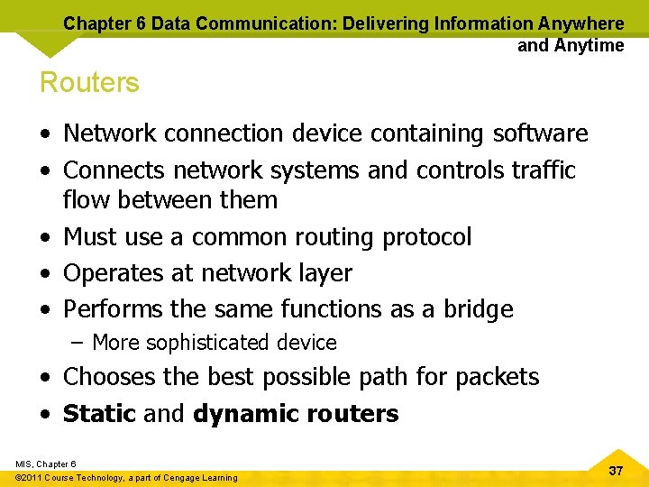 Chapter 6 Data Communication: Delivering Information Anywhere and Anytime Routers • Network connection device