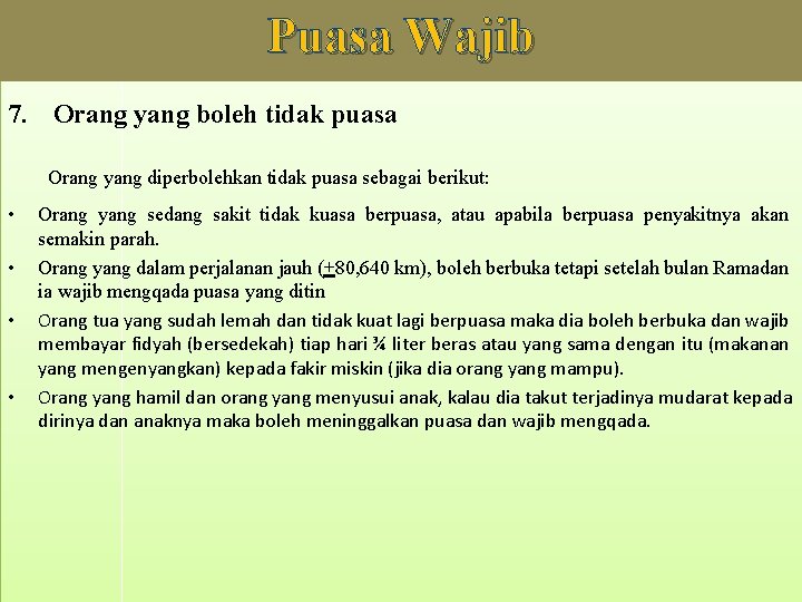 Puasa Wajib 7. Orang yang boleh tidak puasa Orang yang diperbolehkan tidak puasa sebagai Puasa Wajib 7. Orang yang boleh tidak puasa Orang yang diperbolehkan tidak puasa sebagai