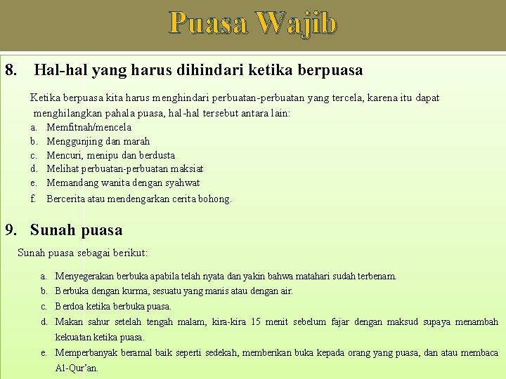 Puasa Wajib 8. Hal-hal yang harus dihindari ketika berpuasa Ketika berpuasa kita harus menghindari Puasa Wajib 8. Hal-hal yang harus dihindari ketika berpuasa Ketika berpuasa kita harus menghindari