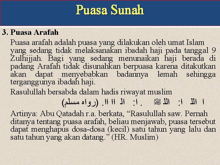 Puasa Sunah 3. Puasa Arafah Puasa arafah adalah puasa yang dilakukan oleh umat Islam Puasa Sunah 3. Puasa Arafah Puasa arafah adalah puasa yang dilakukan oleh umat Islam