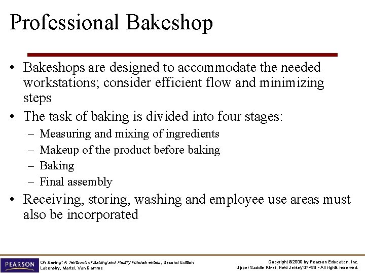 Professional Bakeshop • Bakeshops are designed to accommodate the needed workstations; consider efficient flow