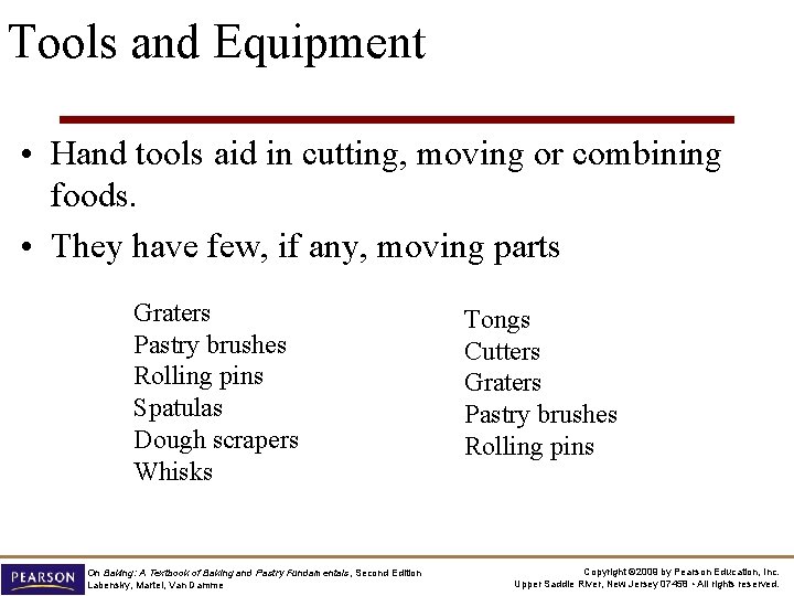 Tools and Equipment • Hand tools aid in cutting, moving or combining foods. •