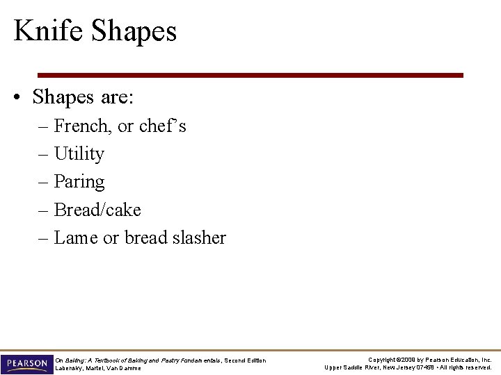 Knife Shapes • Shapes are: – French, or chef’s – Utility – Paring –