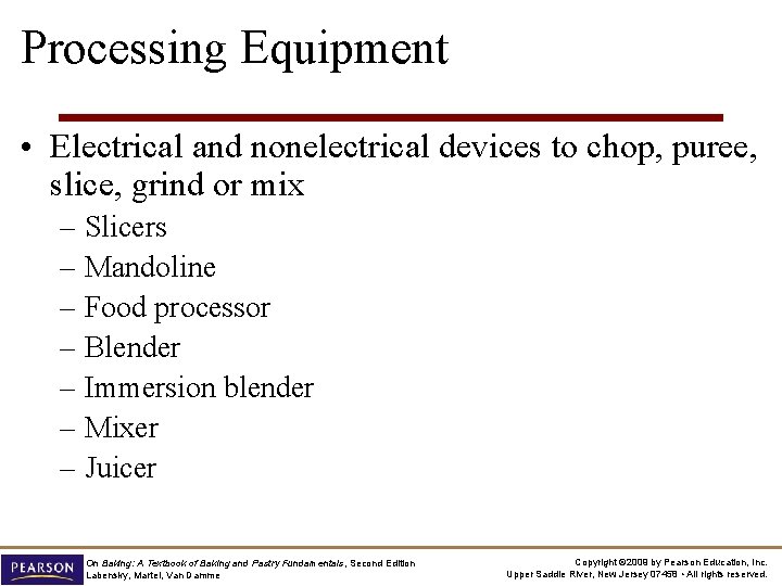 Processing Equipment • Electrical and nonelectrical devices to chop, puree, slice, grind or mix