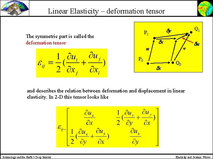 Linear Elasticity – deformation tensor y P 1 The symmetric part is called the