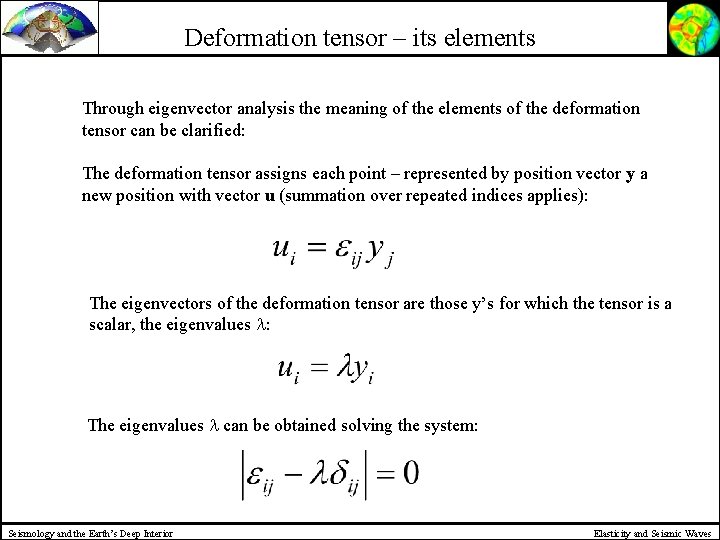 Deformation tensor – its elements Through eigenvector analysis the meaning of the elements of