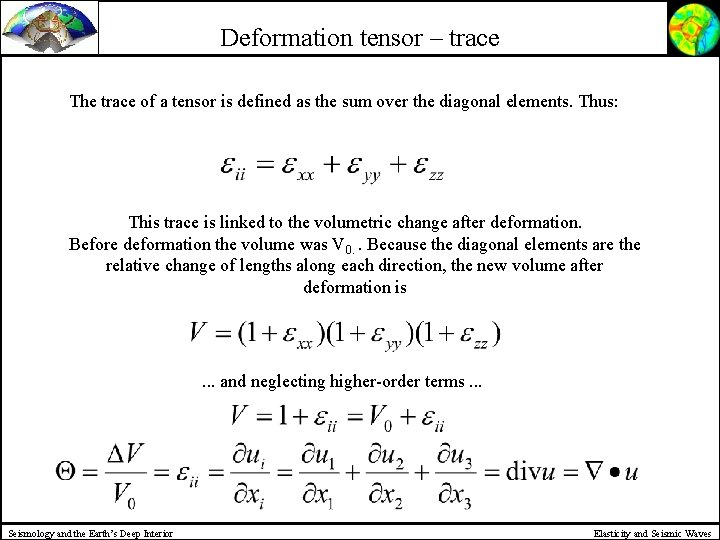 Deformation tensor – trace The trace of a tensor is defined as the sum