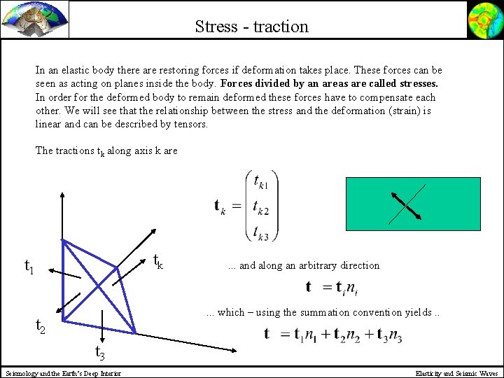 Stress - traction In an elastic body there are restoring forces if deformation takes