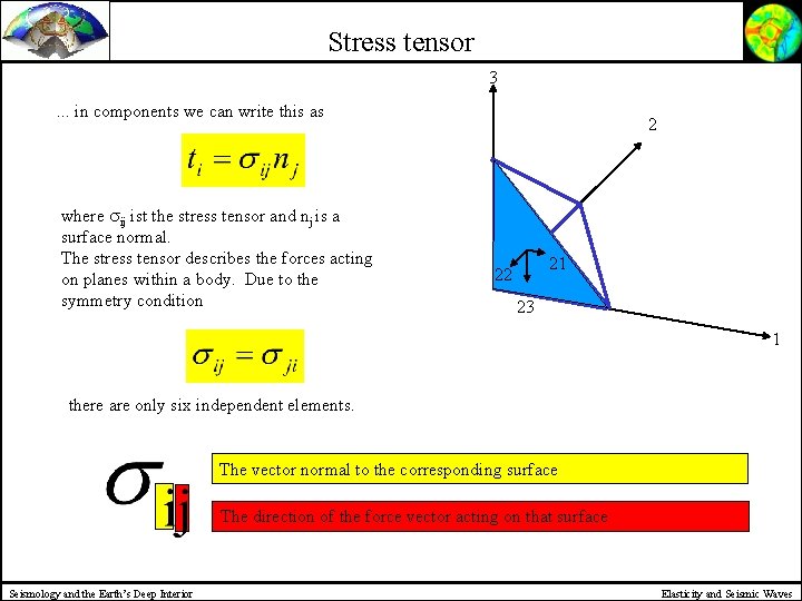 Stress tensor 3. . . in components we can write this as where ij