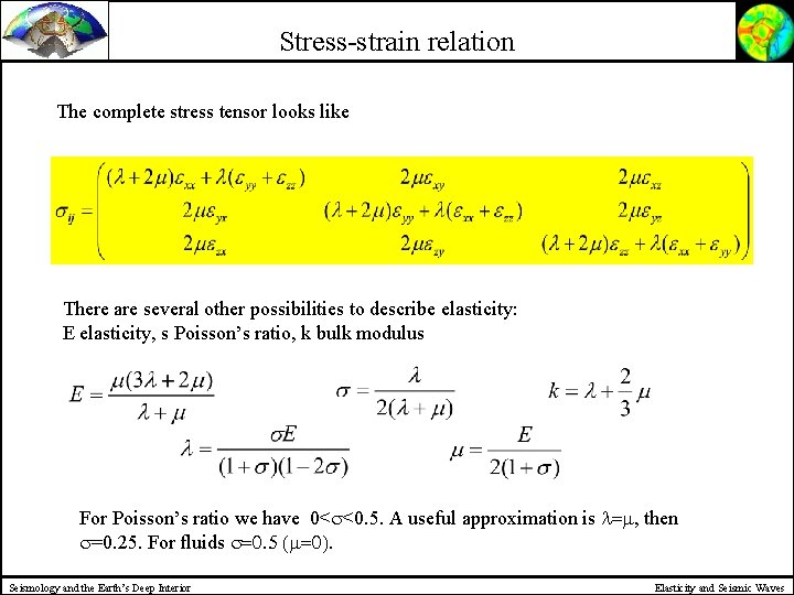 Stress-strain relation The complete stress tensor looks like There are several other possibilities to