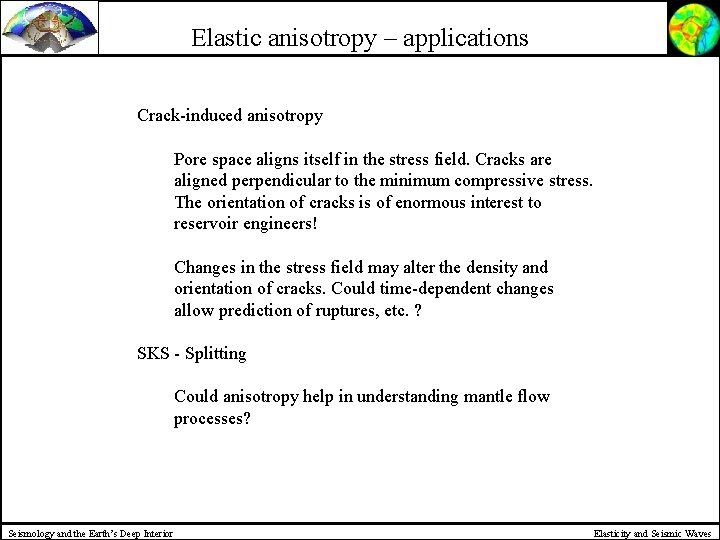 Elastic anisotropy – applications Crack-induced anisotropy Pore space aligns itself in the stress field.