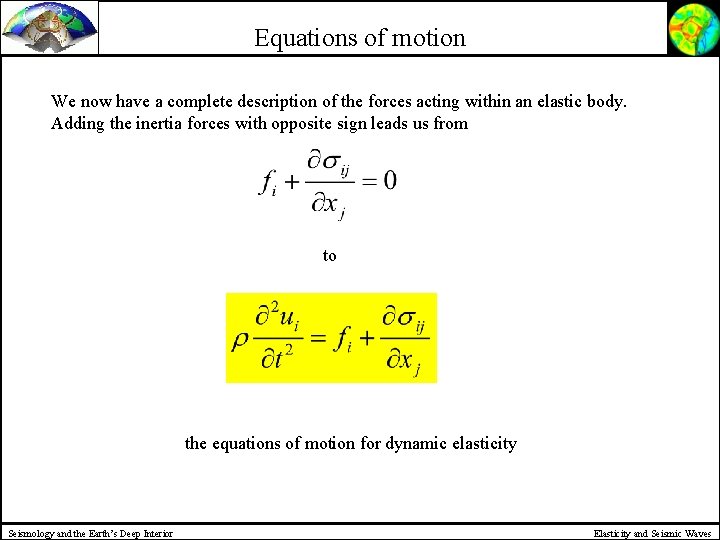 Equations of motion We now have a complete description of the forces acting within