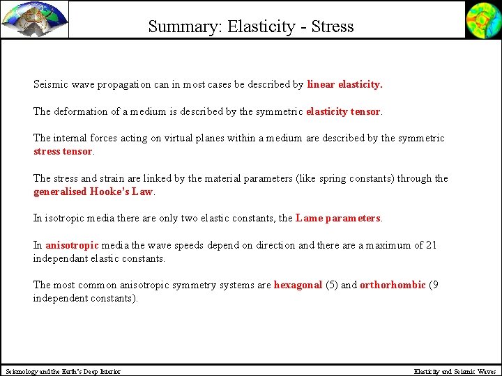 Summary: Elasticity - Stress Seismic wave propagation can in most cases be described by