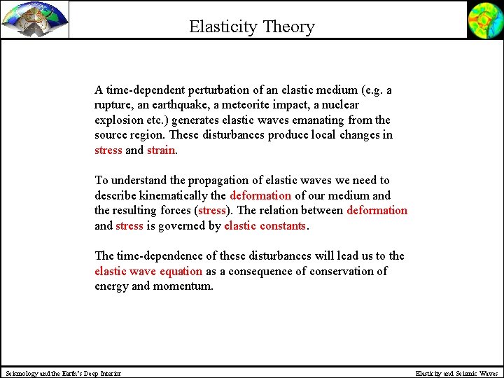 Elasticity Theory A time-dependent perturbation of an elastic medium (e. g. a rupture, an