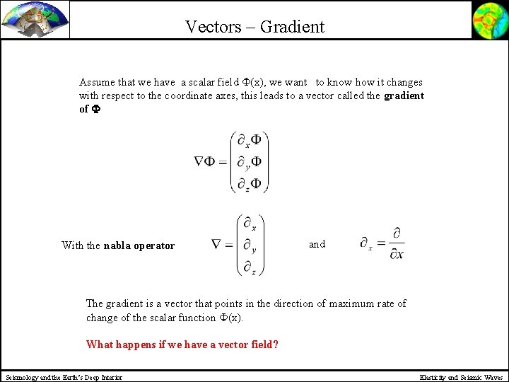 Vectors – Gradient Assume that we have a scalar field F(x), we want to