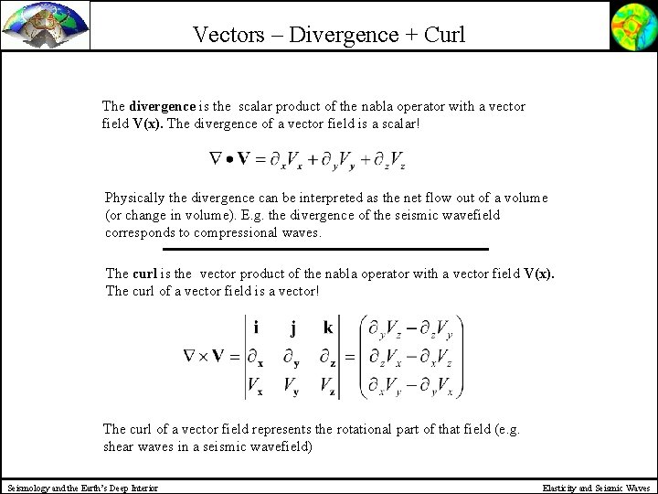 Vectors – Divergence + Curl The divergence is the scalar product of the nabla