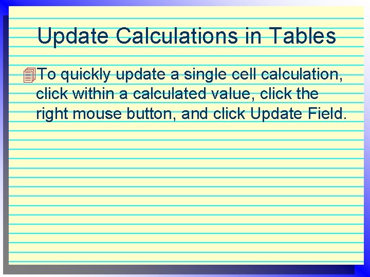 Update Calculations in Tables 4 To quickly update a single cell calculation, click within Update Calculations in Tables 4 To quickly update a single cell calculation, click within