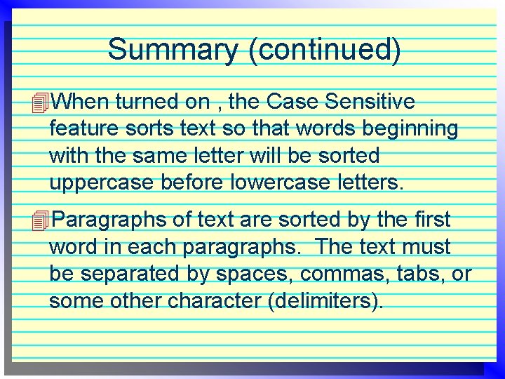 Summary (continued) 4 When turned on , the Case Sensitive feature sorts text so Summary (continued) 4 When turned on , the Case Sensitive feature sorts text so