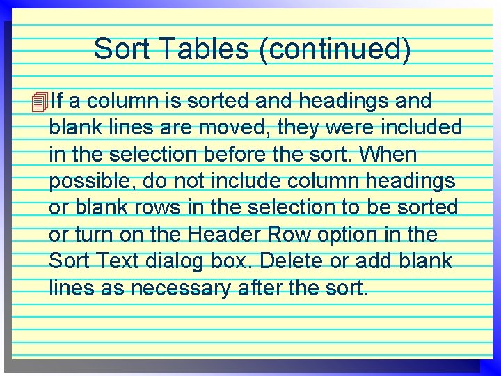 Sort Tables (continued) 4 If a column is sorted and headings and blank lines Sort Tables (continued) 4 If a column is sorted and headings and blank lines