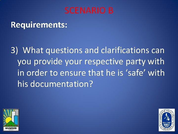 SCENARIO B Requirements: 3) What questions and clarifications can you provide your respective party