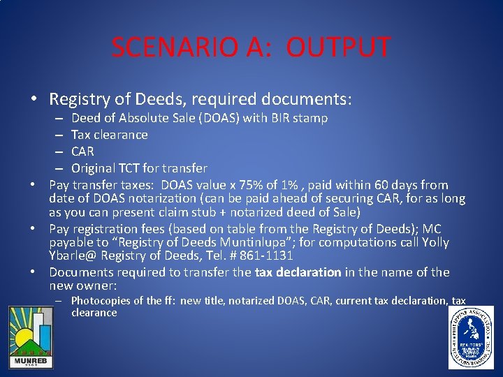 SCENARIO A: OUTPUT • Registry of Deeds, required documents: – Deed of Absolute Sale