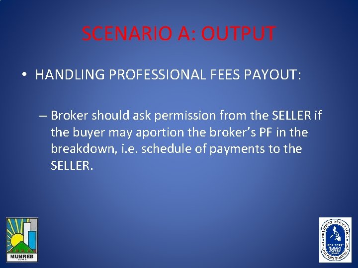 SCENARIO A: OUTPUT • HANDLING PROFESSIONAL FEES PAYOUT: – Broker should ask permission from