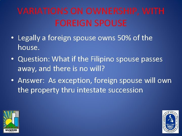 VARIATIONS ON OWNERSHIP, WITH FOREIGN SPOUSE • Legally a foreign spouse owns 50% of