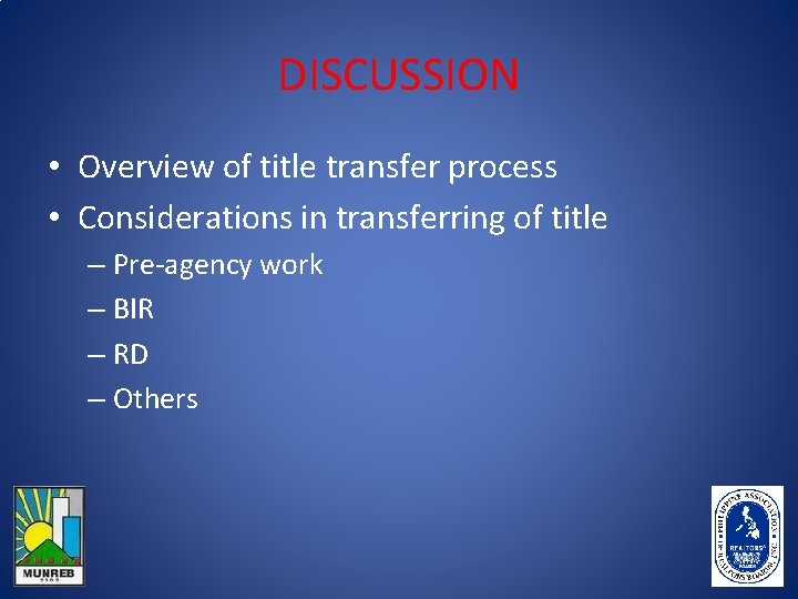 DISCUSSION • Overview of title transfer process • Considerations in transferring of title –