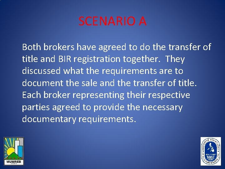 SCENARIO A Both brokers have agreed to do the transfer of title and BIR