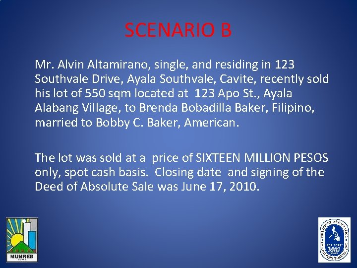 SCENARIO B Mr. Alvin Altamirano, single, and residing in 123 Southvale Drive, Ayala Southvale,