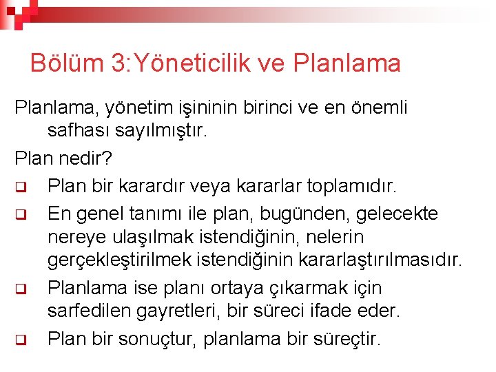 Bölüm 3: Yöneticilik ve Planlama, yönetim işininin birinci ve en önemli safhası sayılmıştır. Plan