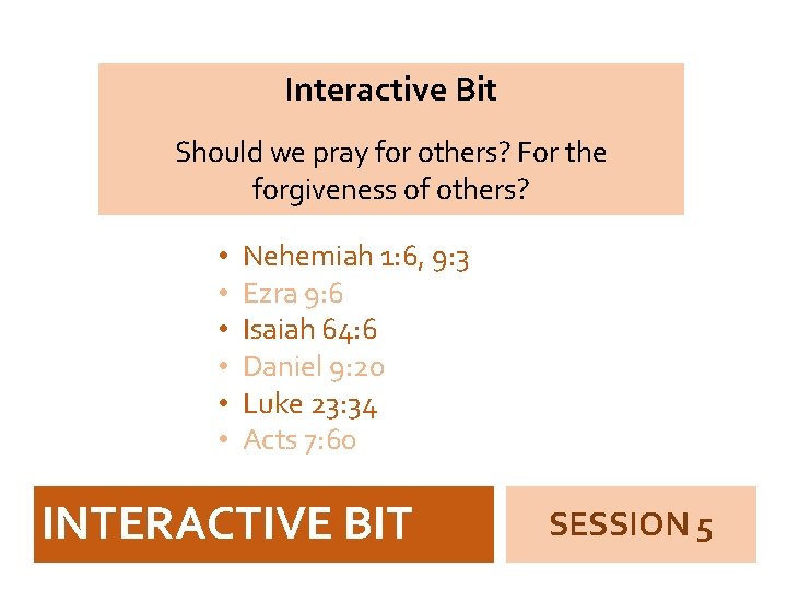 Interactive Bit Should we pray for others? For the forgiveness of others? • •