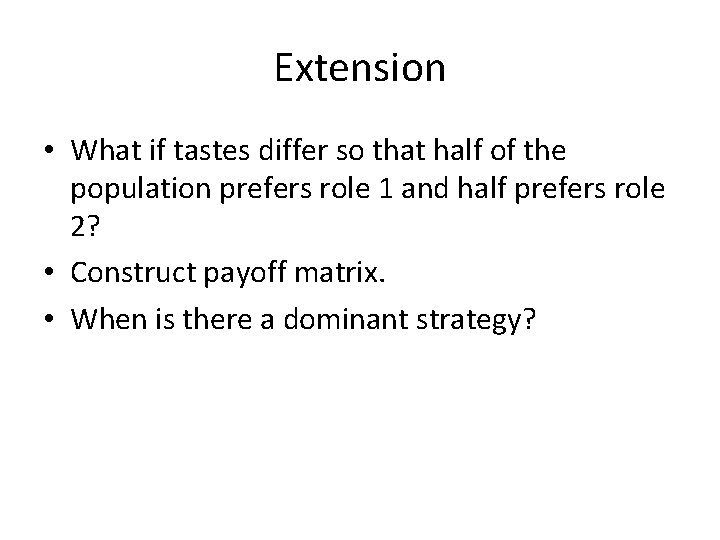 Extension • What if tastes differ so that half of the population prefers role