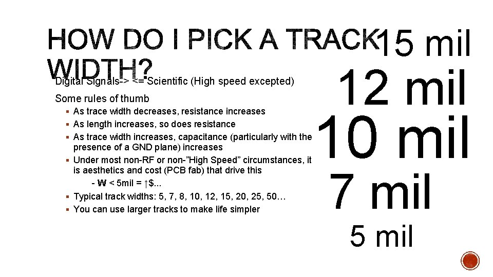 15 mil Digital Signals-> <= Scientific (High speed excepted) Some rules of thumb §